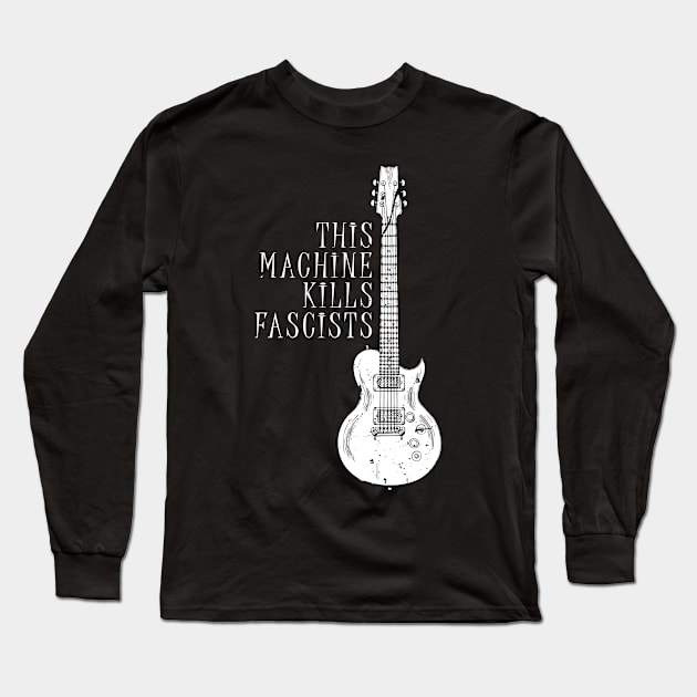 This Machine Kills Fascists Long Sleeve T-Shirt by Coretan MudaKu